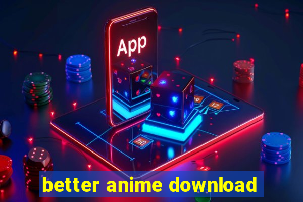 better anime download